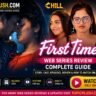 First Time Chill Web Series, Web Series Review, Hindi Web Series, Latest Web Series, Romantic Web Series, Drama Series, Entertainment News, TopicPlush, Web Series Hindi Review, 2026 Web Series